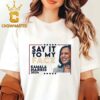 If You Have Something To Say Say It To My Face Kamala Harris For Persident 2024 Essential T-Shirt