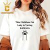 Childless Cat Lady Is Voting Kamala Harris For President 2024 Kamala Harris Women With Arm Strong T-Shirt