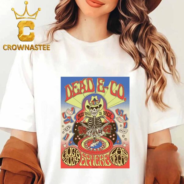 Dead And Company At Sphere Las Vegas 2024 Ages Back To Back On August 8th Dead Forever Classic T-Shirt