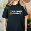 Donald Trump Too Chicken To Debate Kamala Harris Funny Chicken Mala Harris Classic T-Shirt