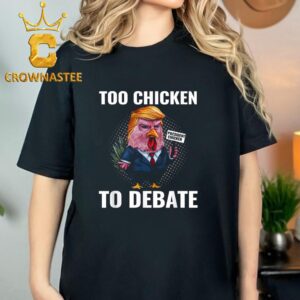 Donald Trump Too Chicken To Debate Kamala Harris Funny Chicken Mala Harris Classic T-Shirt