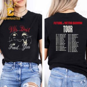 Future And Metro Boomin We Dont Trust You Tour 2024 T-Shirt