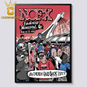 NOFX In Montreal Quebec 2024 Jai Entendu Quills Suck Live On August 24 25 Final Tour Home Decor Poster Canvas