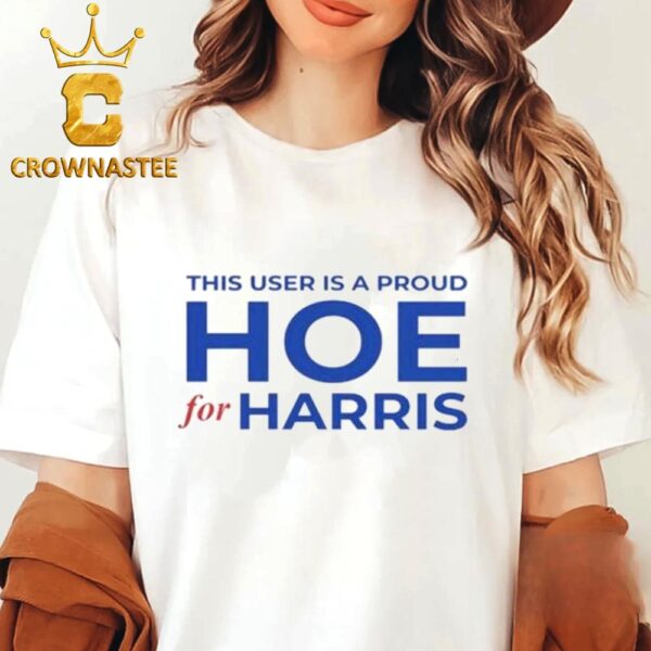 This User Is A Proud Hoe For Harris For President 2024 Classic T-Shirt