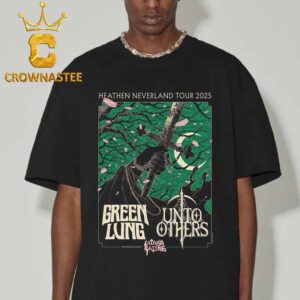 Green Lung And Unto Others With Satans Satyrs Heathen Neverland 2025 Tour Schedule Tour Date Classic T-Shirt