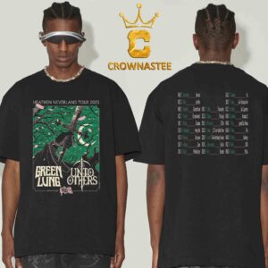 Green Lung And Unto Others With Satans Satyrs Heathen Neverland 2025 Tour Schedule Tour Date Two Sided T-Shirt