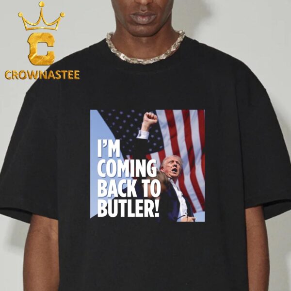 Donald Trump Im Coming Back To Butler Classic T-Shirt