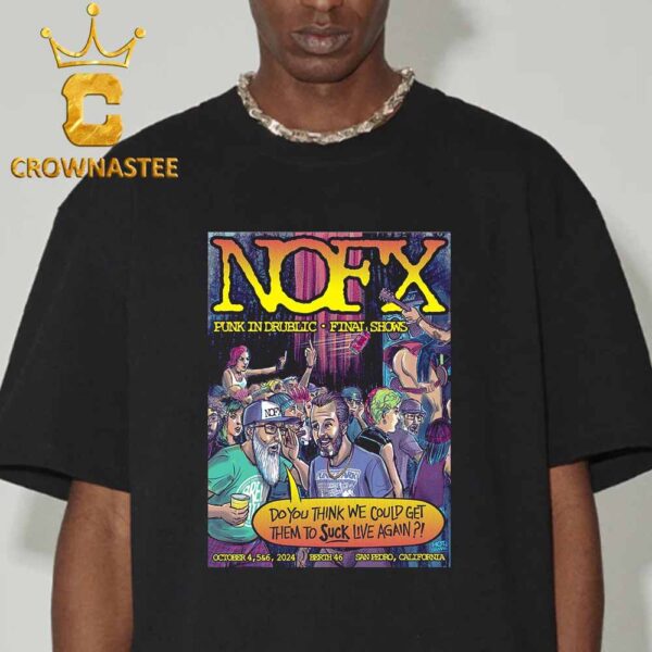 NOFX San Pedro California 2024 Berth 46 On October 4 5 6 Punk In Public Final Tour Classic T-Shirt