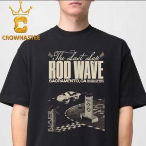 Rod Wave Sacramento CA 2024 Golden Center On October 25th The Last Lap Tour Classic T-Shirt