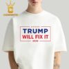 Donald Trump Will Fix It 2024 President Classic T-Shirt