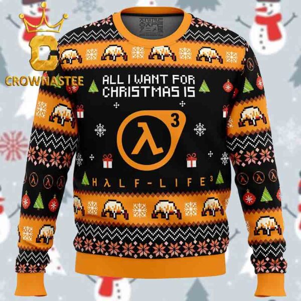 All I Want For Christmas is Half Life 3 Christmas Holiday Gift Ugly Sweater