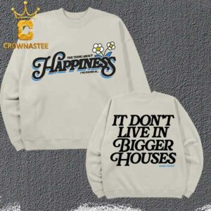 Dan And Shay The Thing About Happiness It Wont Livein Bigger Houses Two Sided Sweater