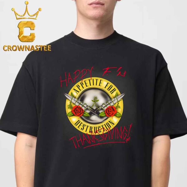 Guns N Roses Happy Thanksgiving 2024 Appetite For Dastruction Classic T-Shirt Hoodie Sweater