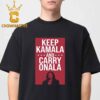 Harris Walz Keep Kamala And Carry On Kamala Harris 2024 Classic T-Shirt