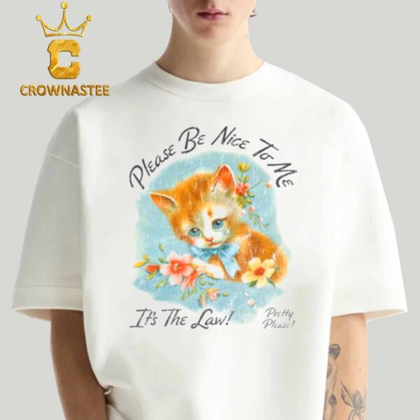 Kurtis Conner Please Be Nice To Me Its The Law Pretty Please Kitten Classic T Shirt Sweater Hoodie