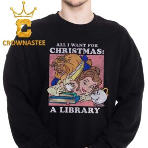 Princesses Belle Disney All I Want For Christmas A Library Christmas Holiday Sweater Hoodie T-Shirt