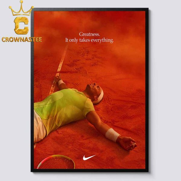 Rafael Nadal Greatness It Only Takes Everything Home Decor Poster Canvas