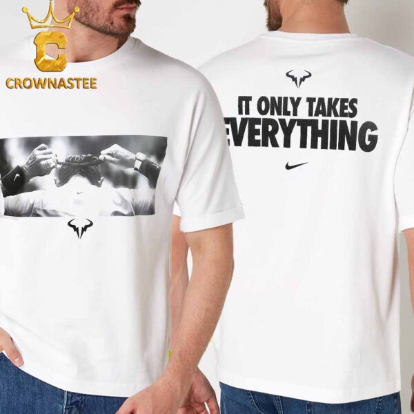 Rafael Nadal Nike Greatness It Only Takes Everything Two Sided T-Shirt