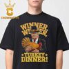 Winner Winner Turkey Dinner Trump Thanksgiving T-Shirt Hoodie Sweater