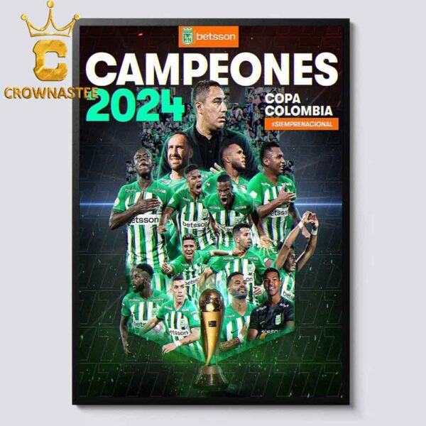 Atletico Nacional 2024 Campeones Copa Colombia 34 Veces Inalca Nzables Vamos Todos Juntos Home Decor Poster Canvas