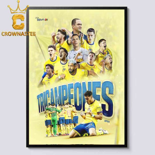 El Club America Es Tricampeon De La Liga 2024 Home Decor Poster Canvas