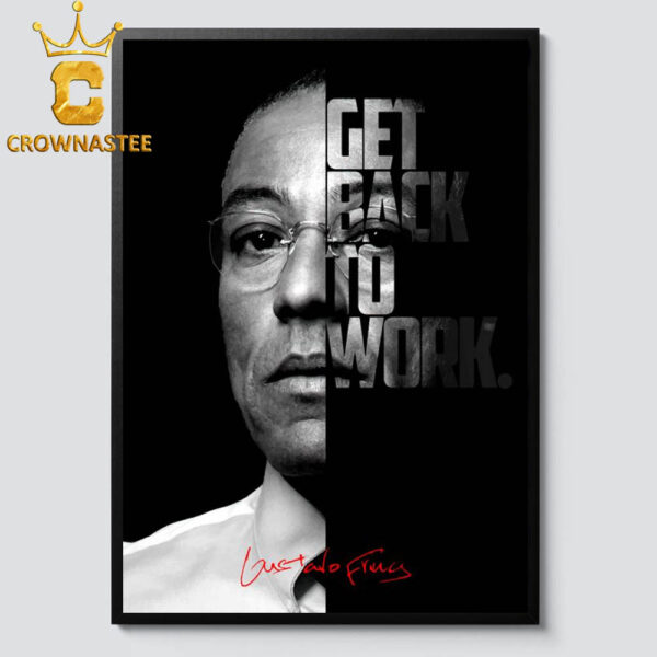 Gustavo Fring Breaking Bad Get Back To Work Signed Home Decor Poster Canvas