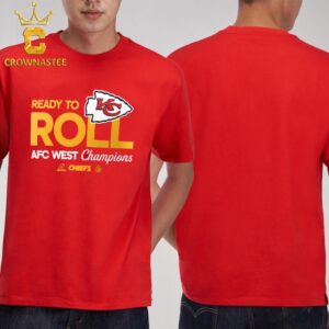 Kansas City Chiefs 2024 AFC West Division Champions Ready To Roll Classic T-Shirt Hoodie Sweater