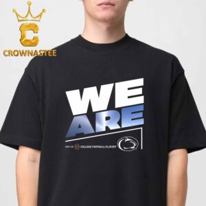 Penn State Nittany Lions Football College Football Playoff 2025 Bound Slogan We Are Unisex T-Shirt