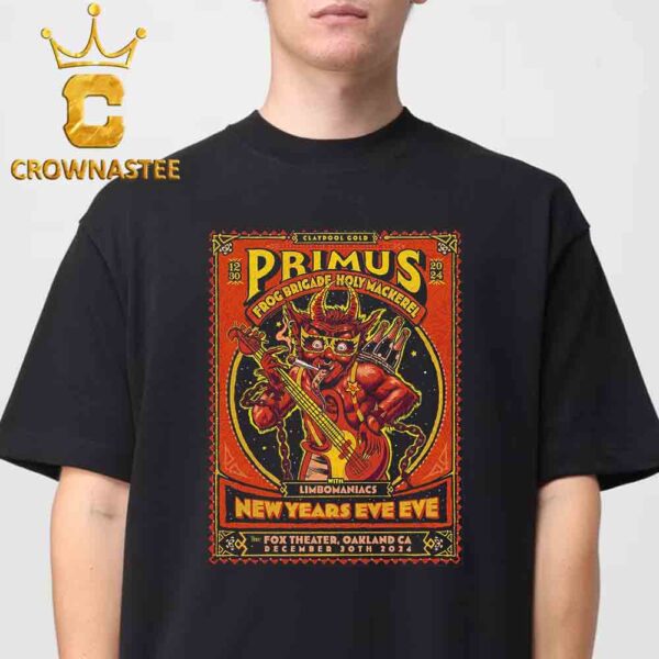 Primus Band New Years EVE EVE Oakland 2024 The Fox Theater On December 30th Classic T-Shirt Hoodie Sweater