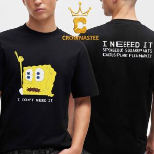 SpongeBob Uniqlo UT x Cactus Plant Flea Market I Dont Need It Two Sided T-Shirt