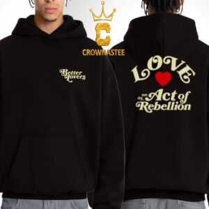 Better Lovers Love Rebellion Two Sided Hoodie