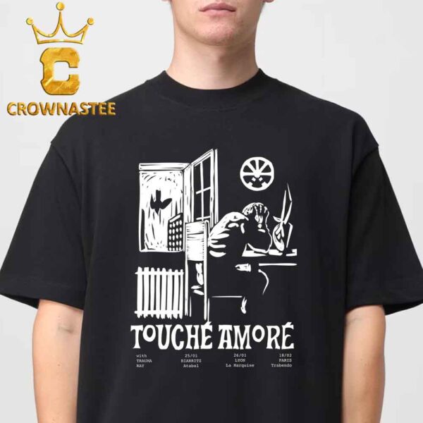 Touché Amoré Band Biarrite Atabal Lyon La Marquise Paris Trabendo Tour 2025 Unisex T-Shirt