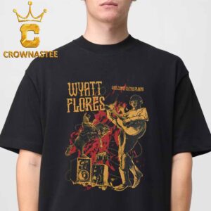 Wyatt Flores Welcome To The Plains Uniesex T-Shirt