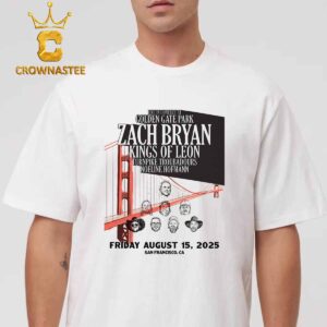 Zach Bryan Kings Of Leon Golden Gate Park 2025 San Francisco CA On August 15th Unisex T-Shirt