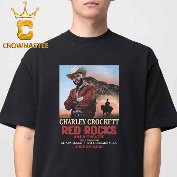 Charley Crockett Red Rocks Amphitheatre On June 25th 2025 Classic T-Shirt Hoodie Sweater