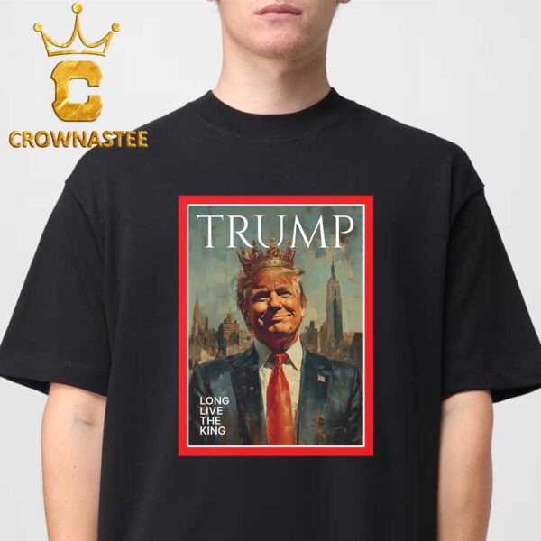 Donald Trump Long Live The King President Unisex T-Shirt