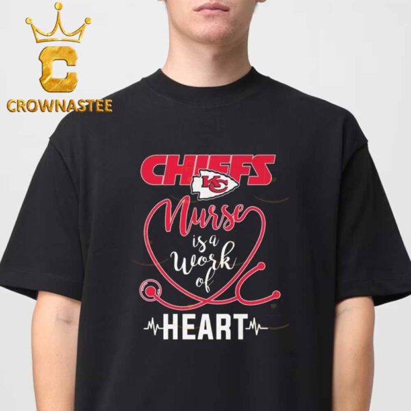 Kansas City Chiefs NFL Nurse Is A Work Of Heart Unisex T-Shirt