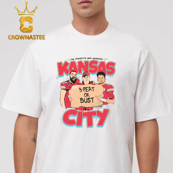 Kansas City Chiefs Shirt 3 Peat Or Bust The Dynastys Mission Unisex T-Shirt Hoodie Sweater