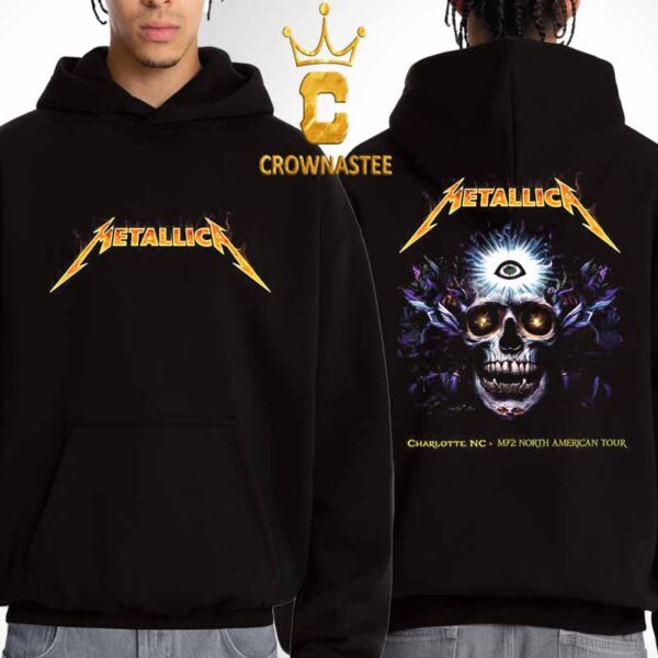 Metallica Charlotte NC 2025 Bank Of America Stadium On May 31st M72 North American Tour Two Sided Hoodie