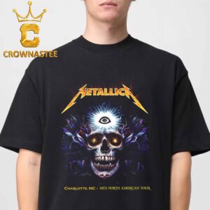 Metallica Charlotte NC 2025 Bank Of America Stadium On May 31st M72 North American Tour Unisex T-Shirt
