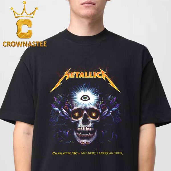 Metallica Charlotte NC 2025 Bank Of America Stadium On May 31st M72 North American Tour Unisex T-Shirt