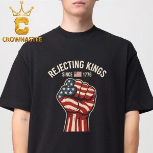 Rejecting Kings Since 1776 Classic T-Shirt Hoodie Sweater