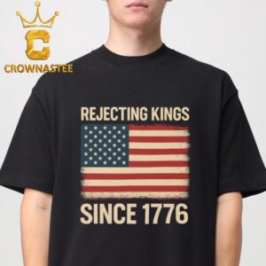 Rejecting Kings Since 1776 Unisex T-Shirt Hoodie Sweater