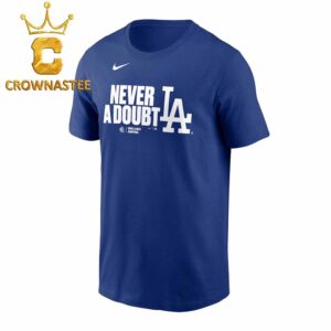 Los Angeles Dodgers Never A Doubt Nike 2025 MLB World Series Champions Batting Cleanup Unisex T-Shirt