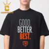 Chicago Bears Good Better Best Two Sided T-Shirt