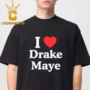 I Love Drake Maye Unsiex T-Shirt Hoodie Long Sleeve