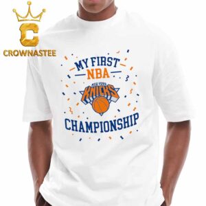 New York Knicks 2026 NBA Champions My First Championship T-Shirt
