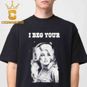 I Beg Your Dolly Parton Unisex T-Shirt