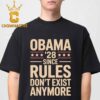 Obama 2028 Since Rules Don’t Exist Anymore Face Unisex T-Shirt