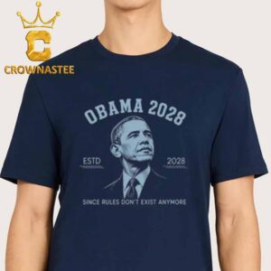 Obama 2028 Since Rules Don’t Exist Anymore Unisex T-Shirt Hoodie